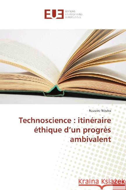 Technoscience : itinéraire éthique d'un progrès ambivalent Nduku, Nazaire 9783330874091