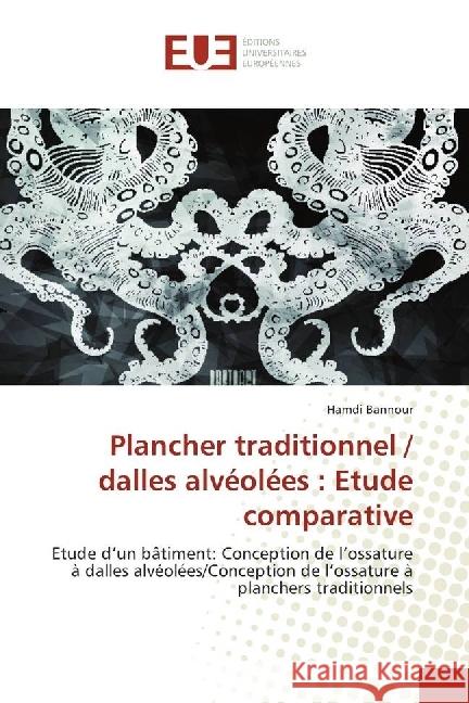 Plancher traditionnel / dalles alvéolées : Etude comparative : Etude d'un bâtiment: Conception de l'ossature à dalles alvéolées/Conception de l'ossature à planchers traditionnels Bannour, Hamdi 9783330874169