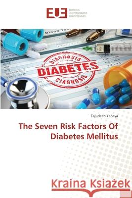 The Seven Risk Factors Of Diabetes Mellitus Yahaya, Tajudeen 9783330874756 Éditions universitaires européennes