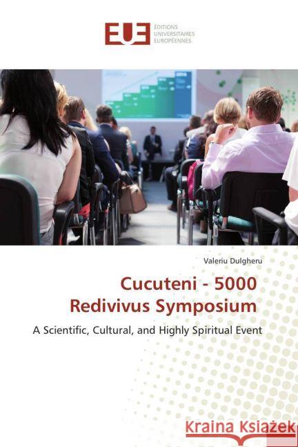 Cucuteni - 5000 Redivivus Symposium : A Scientific, Cultural, and Highly Spiritual Event Dulgheru, Valeriu 9783330875029 Éditions universitaires européennes