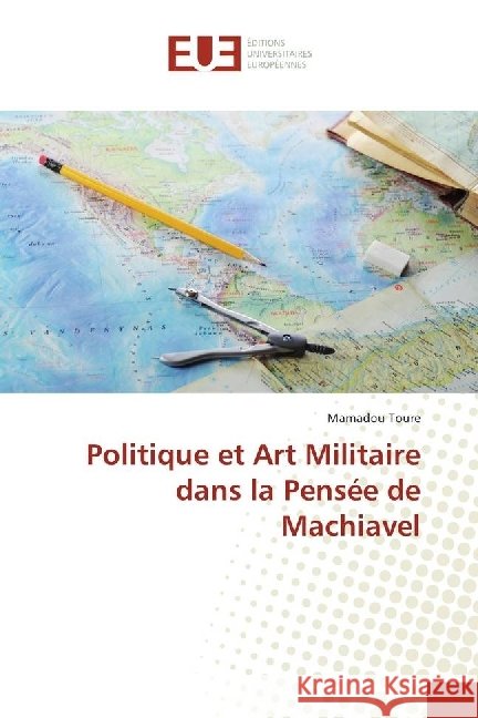 Politique et Art Militaire dans la Pensée de Machiavel Toure, Mamadou 9783330875043