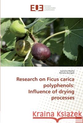 Research on Ficus carica polyphenols: Influence of drying processes Hoxha, Luziana; Kongoli, Renata 9783330875296