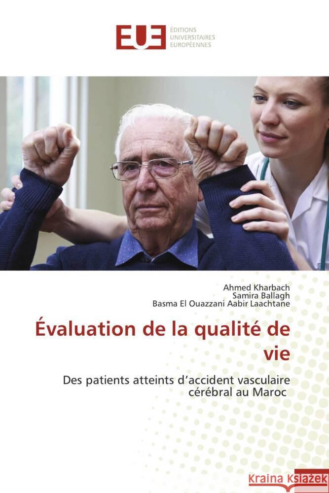 Évaluation de la qualité de vie Kharbach, Ahmed, Ballagh, Samira, Aabir Laachtane, Basma El Ouazzani 9783330875470