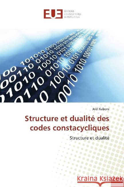 Structure et dualité des codes constacycliques : Structure et dualité Kabore, Joël 9783330875791 Éditions universitaires européennes