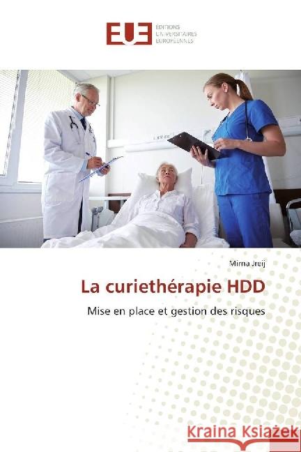 La curiethérapie HDD : Mise en place et gestion des risques Jreij, Mirna 9783330875814