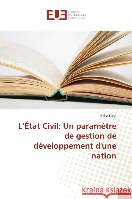 L'État Civil: Un paramètre de gestion de développement d'une nation Diop, Baba 9783330876095 Éditions universitaires européennes