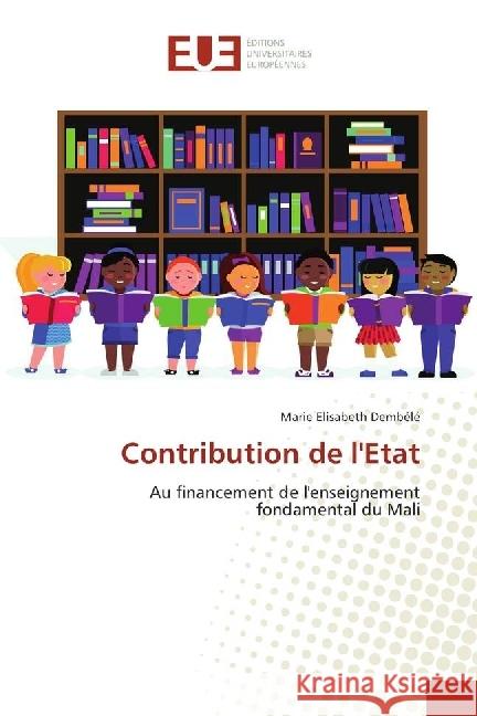 Contribution de l'Etat : Au financement de l'enseignement fondamental du Mali Dembélé, Marie Elisabeth 9783330876989