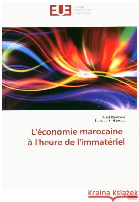 L'économie marocaine à l'heure de l'immatériel Ihadiyan, Abid; El Harrous, Nassiba 9783330877184 Éditions universitaires européennes