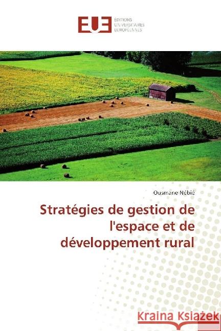 Stratégies de gestion de l'espace et de développement rural Nébié, Ousmane 9783330877207