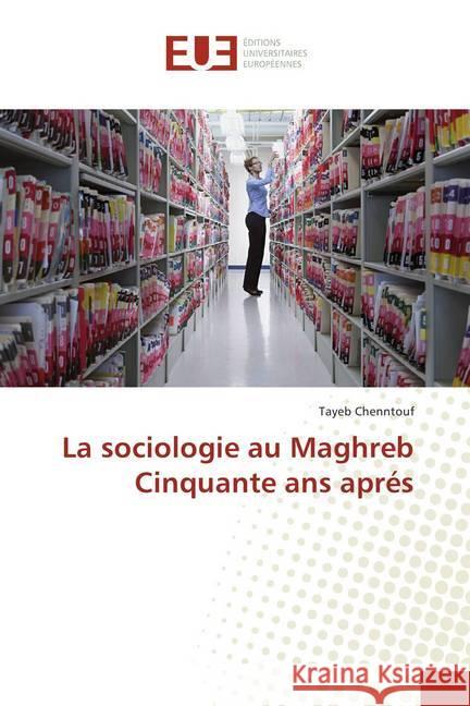 La sociologie au Maghreb Cinquante ans aprés Chenntouf, Tayeb 9783330877252