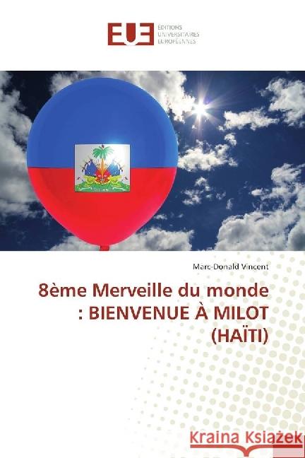 8ème Merveille du monde : BIENVENUE À MILOT (HAÏTI) Vincent, Marc-Donald 9783330877726