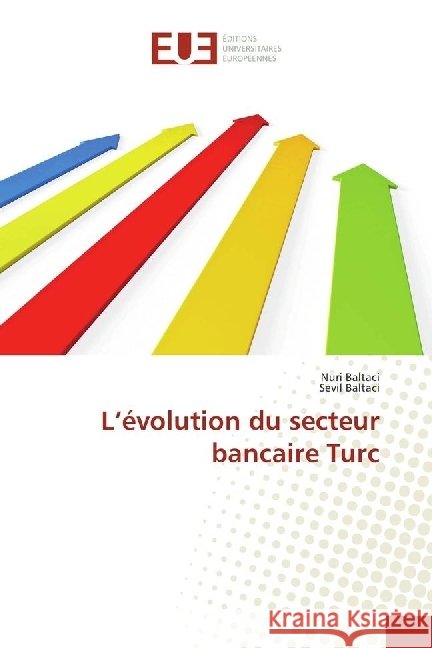 L'évolution du secteur bancaire Turc Baltaci, Nuri; Baltaci, Sevil 9783330878082 Éditions universitaires européennes