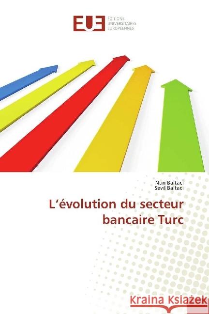 L'évolution du secteur bancaire Turc Baltaci, Nuri; Baltaci, Sevil 9783330878082