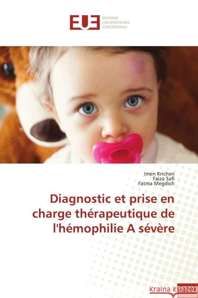 Diagnostic et prise en charge thérapeutique de l'hémophilie A sévère Krichen, Imen, Safi, Faiza, Megdich, Fatma 9783330878099