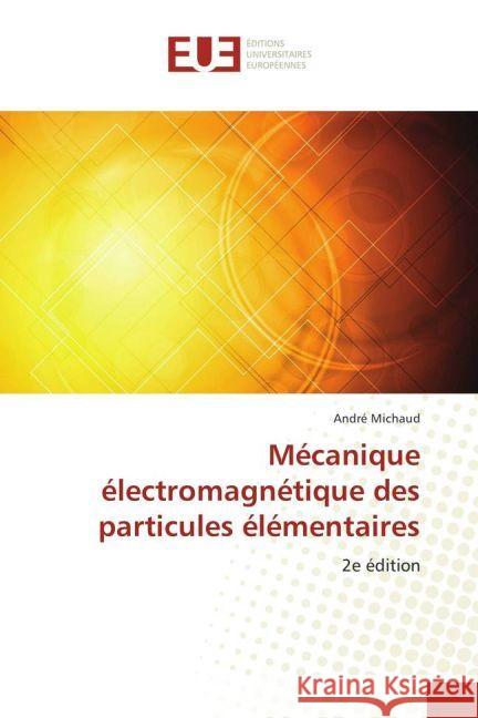 Mécanique électromagnétique des particules élémentaires : 2e édition Michaud, André 9783330878525