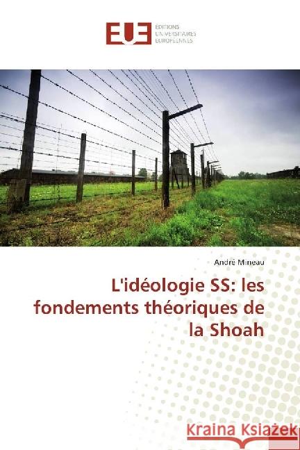 L'idéologie SS: les fondements théoriques de la Shoah Mineau, André 9783330878716