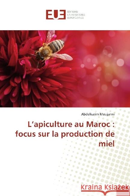 L'apiculture au Maroc : focus sur la production de miel Moujanni, Abdelkarim 9783330879119