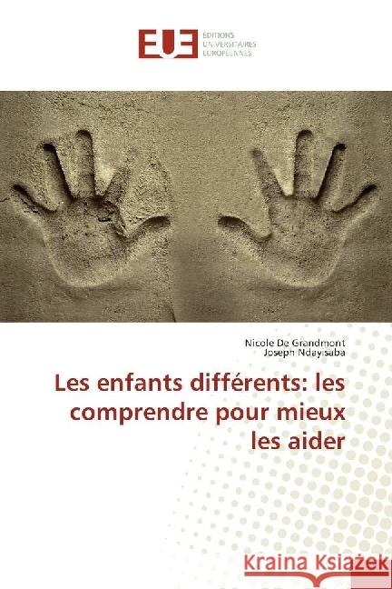 Les enfants différents: les comprendre pour mieux les aider De Grandmont, Nicole; Ndayisaba, Joseph 9783330879164 Éditions universitaires européennes