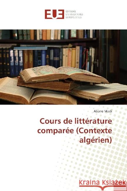 Cours de littérature comparée (Contexte algérien) Madi, Abane 9783330879348 Éditions universitaires européennes
