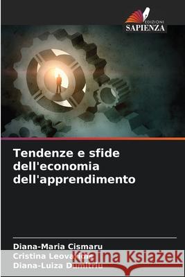 Tendenze e sfide dell'economia dell'apprendimento Cismaru, Diana-Maria, Leovaridis, Cristina, Dumitriu, Diana-Luiza 9783330965942