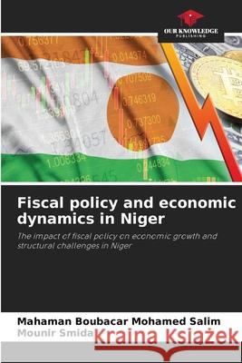 Fiscal policy and economic dynamics in Niger Mohamed Salim, Mahaman Boubacar, Smida, Mounir 9783330969667 Our Knowledge Publishing