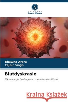 Blutdyskrasie Arora, Bhawna, Singh, Tejbir 9783330970045