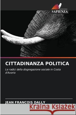 CITTADINANZA POLITICA DALLY, Jean François 9783330971400 Edizioni Sapienza