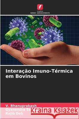 Intera??o Imuno-T?rmica em Bovinos V. Bhanuprakash Gyanendra Sengar Rajib Deb 9783330971608