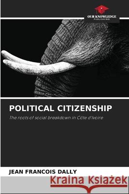 POLITICAL CITIZENSHIP DALLY, Jean François 9783330972193 Our Knowledge Publishing