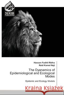 The Dyanamics of Epidemiological and Ecological Modes Ridha, Hassan Fadhil 9783330972391 Noor Publishing
