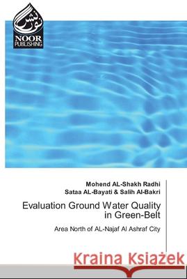 Evaluation Ground Water Quality in Green-Belt Al-Shakh Radhi, Mohend 9783330972698 Noor Publishing