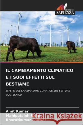 IL CAMBIAMENTO CLIMATICO E I SUOI EFFETTI SUL BESTIAME Kumar, Amit, Rajput, Mahipatsinh, Ashwar, Bharatkumar 9783330975057