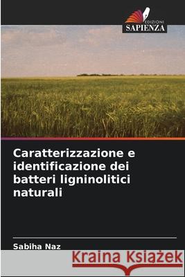 Caratterizzazione e identificazione dei batteri ligninolitici naturali Naz, Sabiha 9783330976764