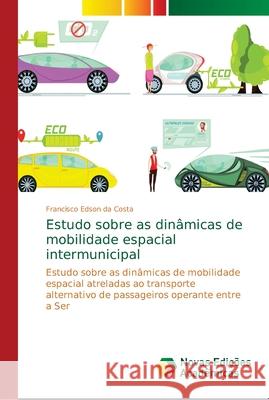 Estudo sobre as dinâmicas de mobilidade espacial intermunicipal Da Costa, Francisco Edson 9783330995260
