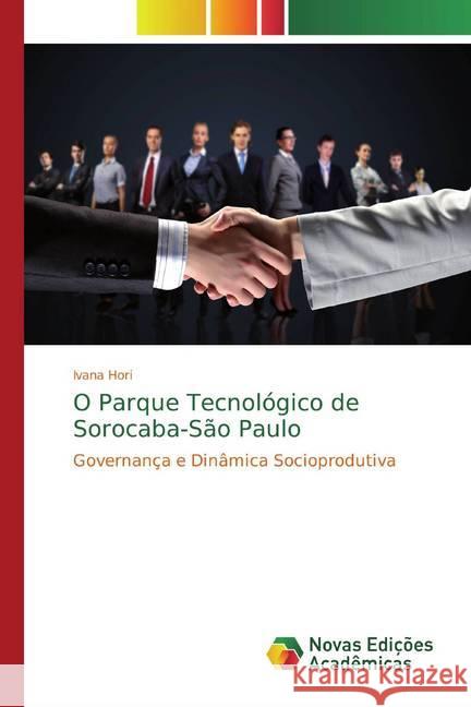 O Parque Tecnológico de Sorocaba-São Paulo : Governança e Dinâmica Socioprodutiva Hori, Ivana 9783330995574