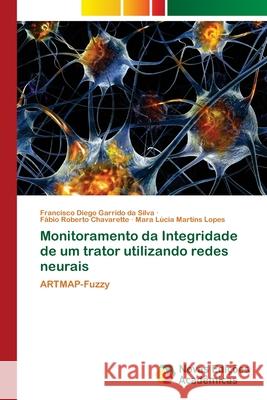 Monitoramento da Integridade de um trator utilizando redes neurais Garrido Da Silva, Francisco Diego 9783330995642 Novas Edicioes Academicas