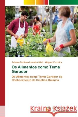 Os Alimentos como Tema Gerador Silva, Antonio Denilson Leandro 9783330995987