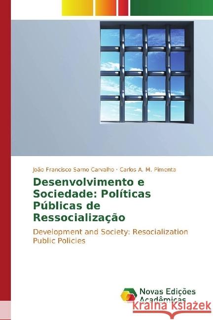 Desenvolvimento e Sociedade: Políticas Públicas de Ressocialização : Development and Society: Resocialization Public Policies Sarno Carvalho, João Francisco; Pimenta, Carlos A. M. 9783330996700