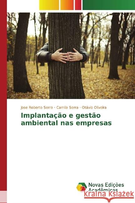 Implantação e gestão ambiental nas empresas Serra, Jose Roberto; Serra, Camila; Oliveira, Otávio 9783330996823 Novas Edicioes Academicas