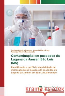 Contaminação em pescados da Laguna da Jansen, São Luís (MA) Everton, Gustavo Oliveira 9783330997509