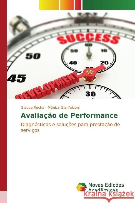 Avaliação de Performance : Diagnósticos e soluções para prestação de serviços Rocha, Glauce; Gianfaldoni, Mônica 9783330997752