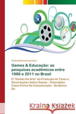 Games & Educação: as pesquisas acadêmicas entre 1986 e 2011 no Brasil Lourenço, Carlos Eduardo 9783330998322
