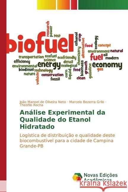 Análise Experimental da Qualidade do Etanol Hidratado : Logística de distribuição e qualidade deste biocombustível para a cidade de Campina Grande-PB de Oliveira Neto, João Manoel; Bezerra Grilo, Marcelo; Rocha, Theófilo 9783330999152