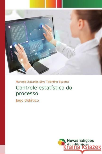 Controle estatístico do processo : Jogo didático Zacarias Silva Tolentino Bezerra, Marcelle 9783330999510 Novas Edicioes Academicas