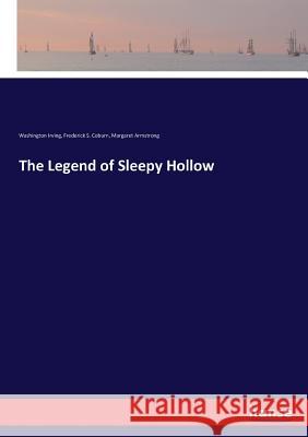 The Legend of Sleepy Hollow Irving, Washington; Coburn, Frederick S.; Armstrong, Margaret 9783337162887 Hansebooks