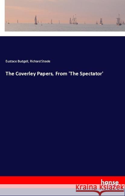 The Coverley Papers, From 'The Spectator' Budgell, Eustace; Steele, Richard 9783337543907 Hansebooks