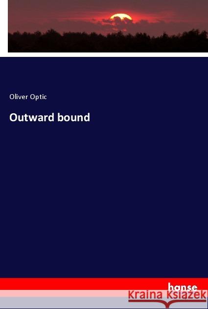 Outward bound Optic, Oliver 9783337636548 Hansebooks