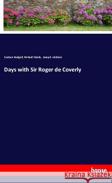 Days with Sir Roger de Coverly Budgell, Eustace; Steele, Richard; Addison, Joseph 9783337645564 Hansebooks