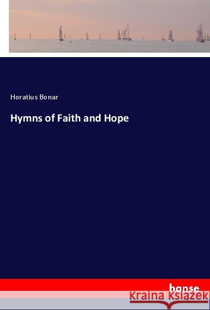 Hymns of Faith and Hope Bonar, Horatius 9783337760557 Hansebooks