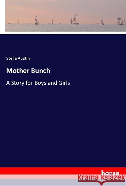 Mother Bunch : A Story for Boys and Girls Austin, Stella 9783337764593 Hansebooks